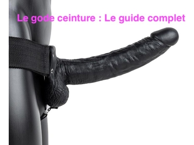 Le gode ceinture : Comment choisir, utiliser et explorer de nouvelles sensations