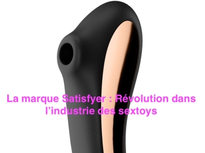 La marque Satisfyer : Révolution dans l'industrie des sextoys