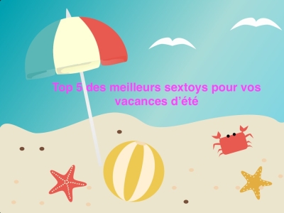 Top 5 des meilleurs sextoys pour vos vacances d'été 