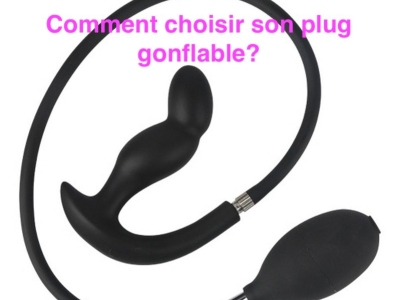 Comment choisir son plug gonflable ?