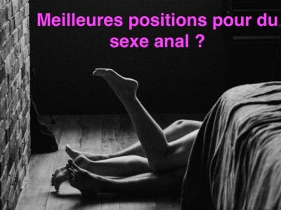 Les meilleures positions pour du sexe anal ?