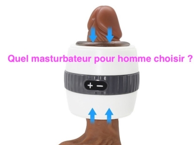 Quel masturbateur pour homme choisir ?