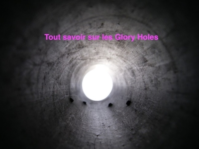 Tout savoir sur les Glory Holes 