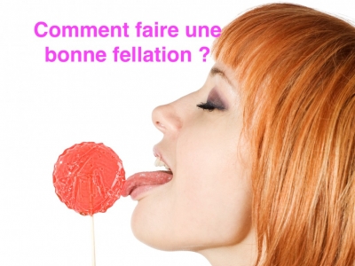 Comment faire une bonne fellation ?