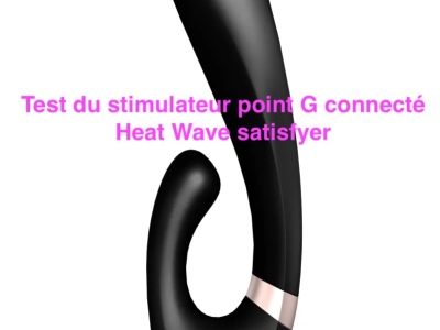 Test du stimulateur point G connecté heat wave Satisfyer