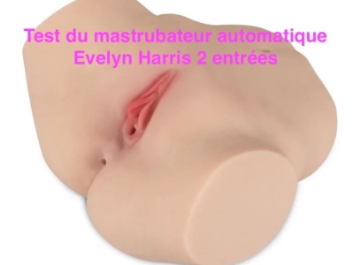 Test du masturbateur automatique Evelyn Harris 2 entrées