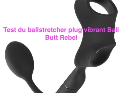 Test du ballstretcher plug vibrant Ball Butt Rebel 6,5*4cm