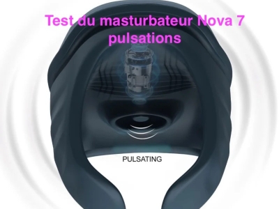 Test du masturbateur vibrant Nova 7 pulsations