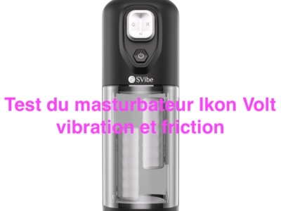 Test du masturbateur Ikon Volt vibration et friction