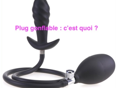 Plug gonflable :  c'est quoi ? 